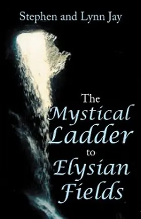 Jay |  The Mystical Ladder  to  Elysian Fields | eBook | Sack Fachmedien