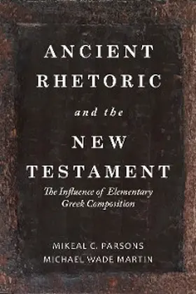 Martin / Parsons |  Ancient Rhetoric and the New Testament | eBook | Sack Fachmedien