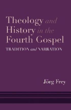 Frey | Theology and History in the Fourth Gospel | E-Book | sack.de