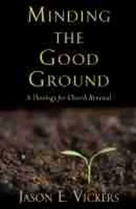 Vickers, J: Minding the Good Ground | Buch | 978-1-4813-1492-3 | sack.de