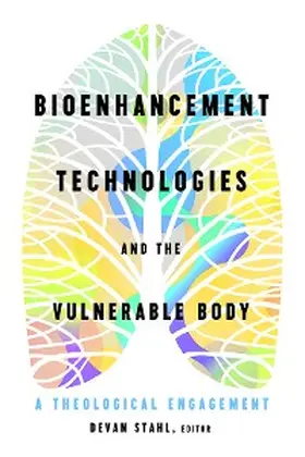 Stahl |  Bioenhancement Technologies and the Vulnerable Body | eBook | Sack Fachmedien