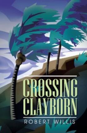 Willis |  Crossing Clayborn | eBook | Sack Fachmedien
