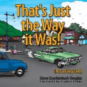 Quackenbush-Douglas |  That's Just the Way it Was! | eBook | Sack Fachmedien