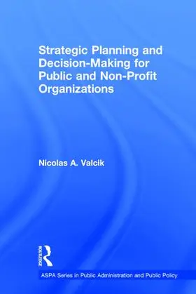 Valcik |  Strategic Planning and Decision-Making for Public and Non-Profit Organizations | Buch |  Sack Fachmedien