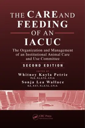 Petrie / Wallace | The Care and Feeding of an IACUC | Buch | 978-1-4822-0110-9 | sack.de
