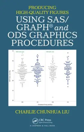 Liu |  Producing High-Quality Figures Using Sas/Graph(r) and Ods Graphics Procedures | Buch |  Sack Fachmedien