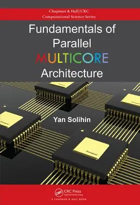 Solihin | Fundamentals of Parallel Multicore Architecture | Buch | 978-1-4822-1118-4 | sack.de