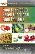 Tokusoglu |  Food By-Product Based Functional Food Powders | Buch |  Sack Fachmedien