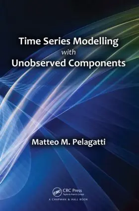 Pelagatti | Time Series Modelling with Unobserved Components | Buch | 978-1-4822-2500-6 | www.sack.de