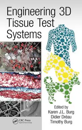 Burg / Dréau | Engineering 3D Tissue Test Systems | Buch | 978-1-4822-3117-5 | www.sack.de