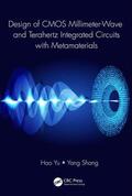 Yu / Shang |  Design of CMOS Millimeter-Wave and Terahertz Integrated Circuits with Metamaterials | Buch |  Sack Fachmedien
