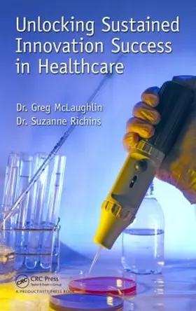 McLaughlin / Richins |  Unlocking Sustained Innovation Success in Healthcare | Buch |  Sack Fachmedien