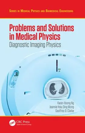 Ng / Wong / Clarke |  Problems and Solutions in Medical Physics | Buch |  Sack Fachmedien