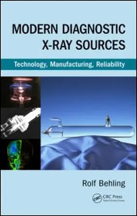 Behling | Modern Diagnostic X-Ray Sources: Technology, Manufacturing, Reliability | Buch | 978-1-4822-4132-7 | sack.de