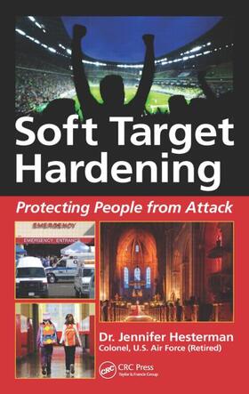 Hesterman |  Soft Target Hardening: Protecting People from Attack | Buch |  Sack Fachmedien