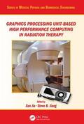 Jia / Jiang |  Graphics Processing Unit-Based High Performance Computing in Radiation Therapy | Buch |  Sack Fachmedien