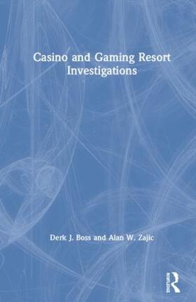 Boss / Zajic | Casino and Gaming Resort Investigations | Buch | 978-1-4822-4636-0 | sack.de