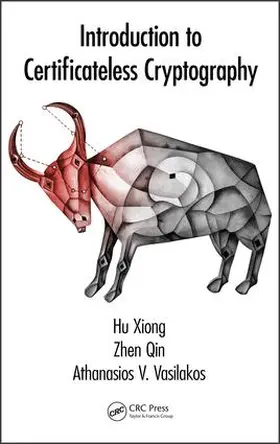 Xiong / Qin / Vasilakos |  Introduction to Certificateless Cryptography | Buch |  Sack Fachmedien