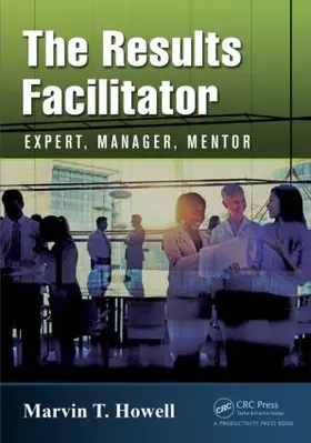 Howell | The Results Facilitator | Buch | 978-1-4822-5235-4 | www.sack.de