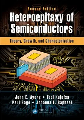 Ayers / Kujofsa / Rago | Heteroepitaxy of Semiconductors | Buch | 978-1-4822-5435-8 | www.sack.de