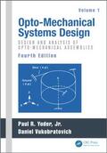 Yoder / Vukobratovich |  Opto-Mechanical Systems Design, Volume 1 | Buch |  Sack Fachmedien