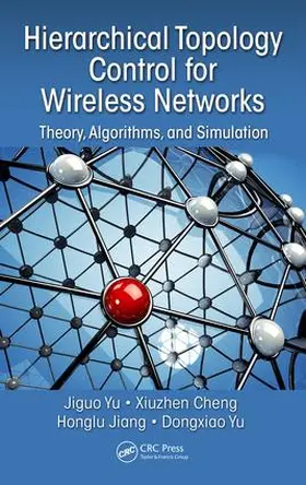 Yu / Xiuzhen / Honglu | Hierarchical Topology Control for Wireless Networks | Buch | 978-1-4822-9869-7 | www.sack.de