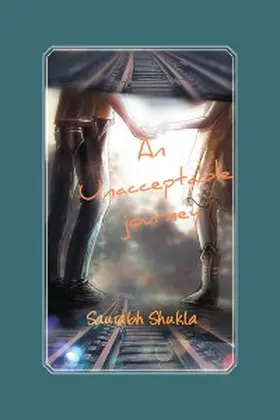 Shukla |  An Unacceptable Journey | eBook | Sack Fachmedien