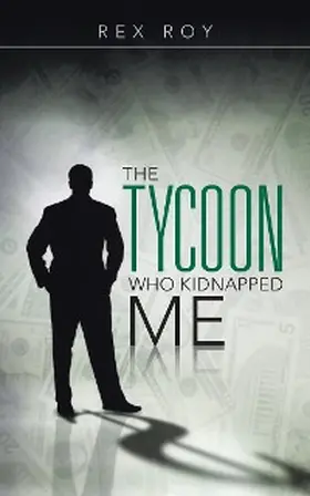 Roy |  The Tycoon Who Kidnapped Me | eBook | Sack Fachmedien