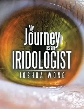 Wong |  My Journey as an Iridologist | eBook | Sack Fachmedien