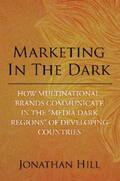 Hill |  Marketing in the Dark | eBook | Sack Fachmedien