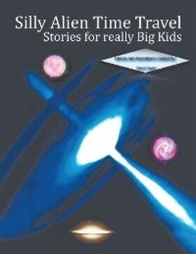 Hayes |  Silly Alien Time Travel Stories for Really Big Kids | eBook | Sack Fachmedien