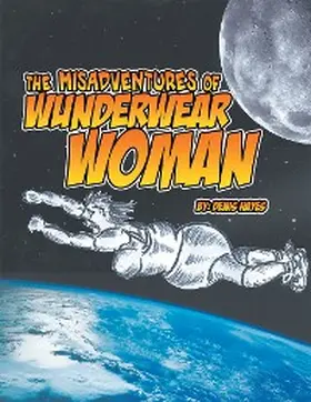Hayes |  The Misadventures of Wunderwear Woman | eBook | Sack Fachmedien