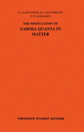 Leipunskii / Novozhilov / Sakharov |  The Propagation of Gamma Quanta in Matter | eBook | Sack Fachmedien