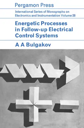 Bulgakov / Fry / Higinbotham |  Energetic Processes in Follow-Up Electrical Control Systems | eBook | Sack Fachmedien