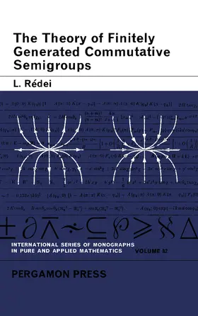 Rédei / Sneddon / Stark |  The Theory of Finitely Generated Commutative Semigroups | eBook | Sack Fachmedien