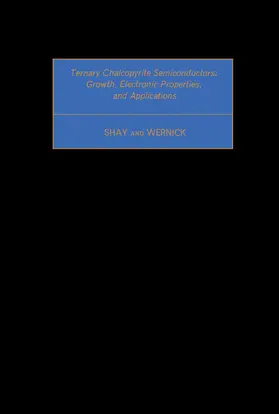 Shay / Wernick / Pamplin |  Ternary Chalcopyrite Semiconductors: Growth, Electronic Properties, and Applications | eBook | Sack Fachmedien