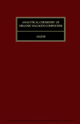 Mázor / Belcher / Freiser |  Analytical Chemistry of Organic Halogen Compounds | eBook | Sack Fachmedien