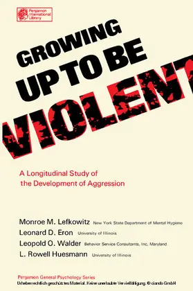 Lefkowitz / Eron / Walder |  Growing Up to Be Violent | eBook | Sack Fachmedien
