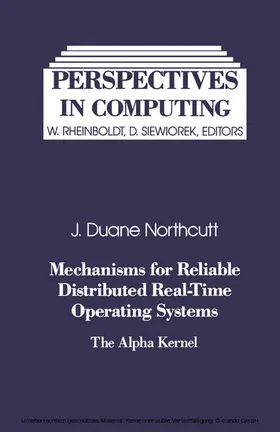 Northcutt / Rheinboldt / Siewiorek |  Mechanisms for Reliable Distributed Real-Time Operating Systems | eBook | Sack Fachmedien