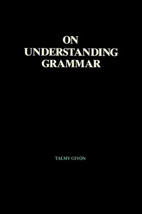 Givón / Whitaker |  On Understanding Grammar | eBook | Sack Fachmedien