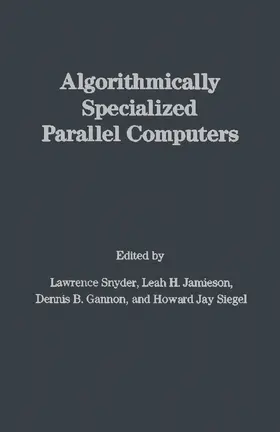 Snyder / Jamieson / Gannon |  Algorithmically Specialized Parallel Computers | eBook | Sack Fachmedien