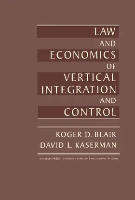 Blair / Kaserman |  Law and Economics of Vertical Integration and Control | eBook | Sack Fachmedien