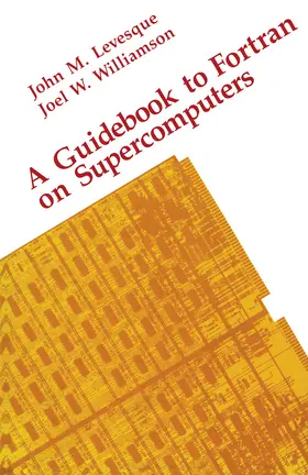 Levesque / Williamson |  A Guidebook to Fortran on Supercomputers | eBook | Sack Fachmedien