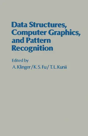 Klinger / Fu / Kunii |  Data Structures, Computer Graphics, and Pattern Recognition | eBook | Sack Fachmedien