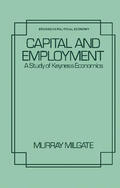 Milgate / Eatwell |  Capital and Employment | eBook | Sack Fachmedien