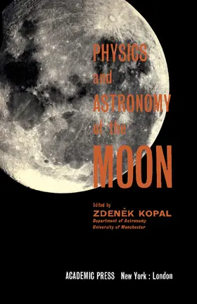 Kopal |  Physics and Astronomy of the Moon | eBook | Sack Fachmedien