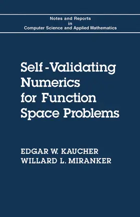 Kaucher / Miranker / Rheinboldt |  Self-Validating Numerics for Function Space Problems | eBook | Sack Fachmedien