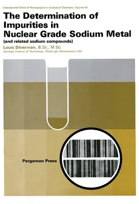 Silverman / Belcher / Freiser |  The Determination of Impurities in Nuclear Grade Sodium Metal | eBook | Sack Fachmedien