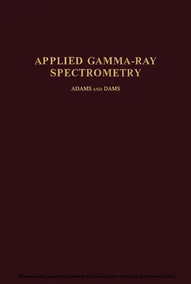Crouthamel / Adams / Dams |  Applied Gamma-Ray Spectrometry | eBook | Sack Fachmedien