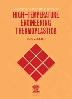 Collyer |  A Practical Guide to the Selection of High-Temperature Engineering Thermoplastics | eBook | Sack Fachmedien